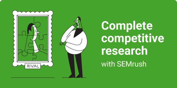 Complete Сompetitive Research with SEMrush