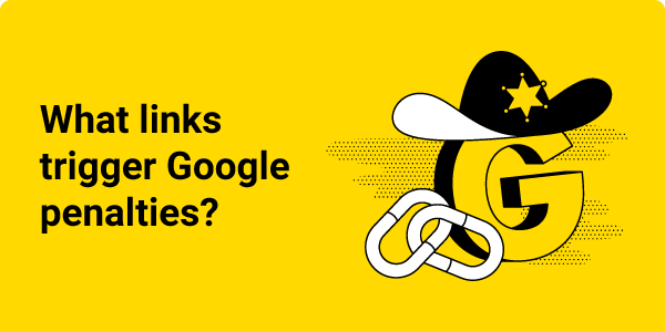 What links trigger Google penalties